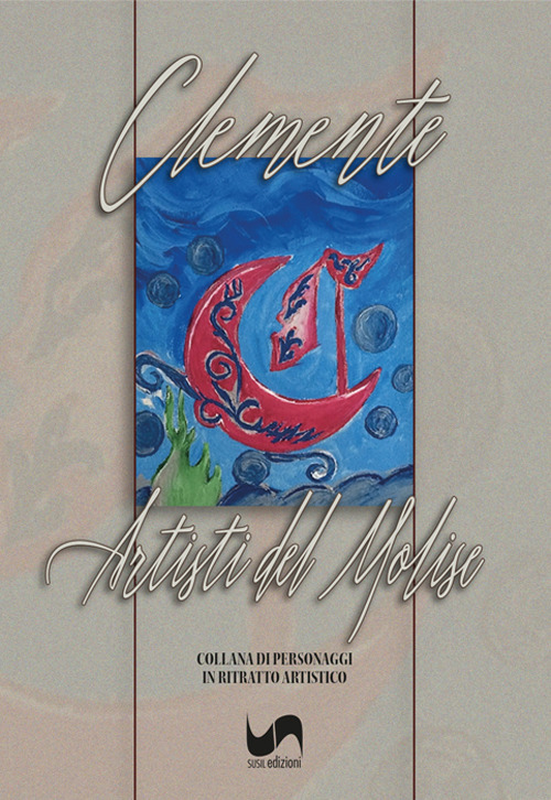 Artisti del Molise. Collana di personaggi in ritratto artistico. Ediz. illustrata