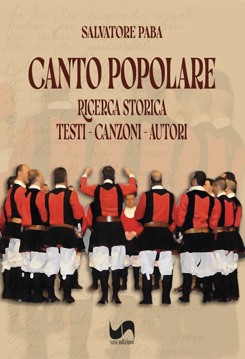 Canto popolare. Ricerca storica. Testi, canzoni, autori. Ediz. italiana e sarda