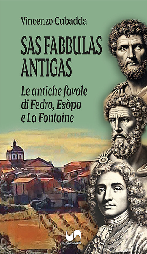 Sas fabbulas antigas. Le antiche favole di Fedro, Esòpo e La Fontaine. Ediz, italiana e sarda. Ediz. bilingue