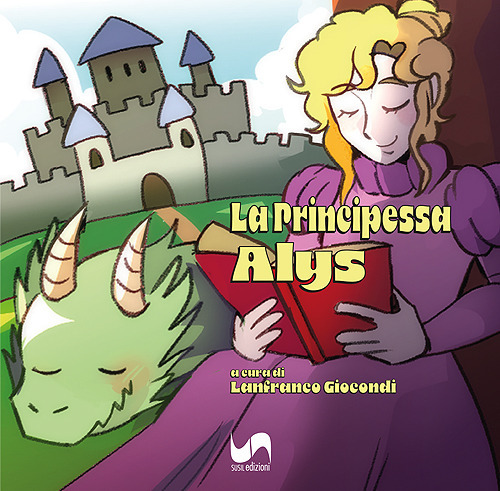 La principessa Alys. Ediz. illustrata