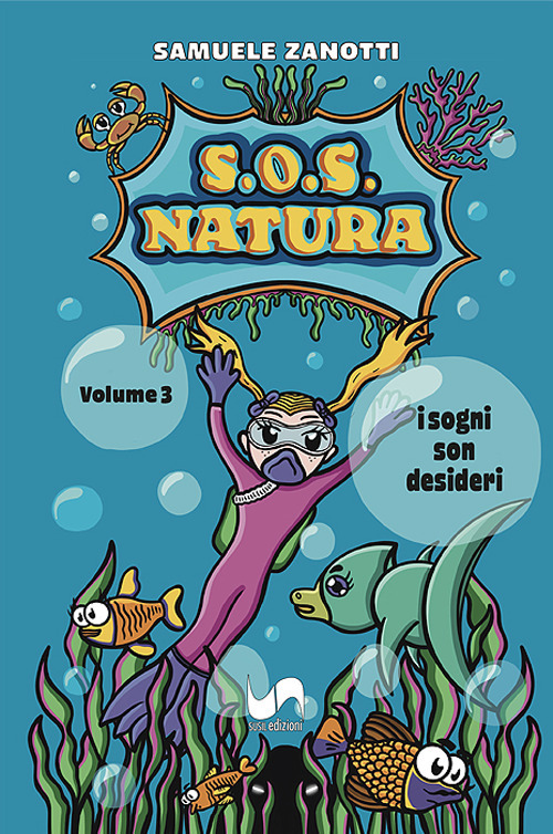 S.O.S. natura. Ediz. illustrata. Vol. 3: I sogni son desideri