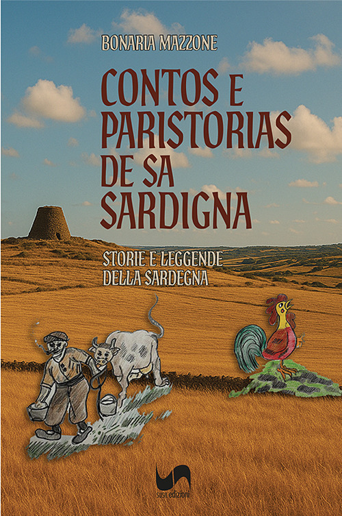 Contos e paristorias de sa Sardigna-Storie e leggende della Sardegna. Ediz. illustrata