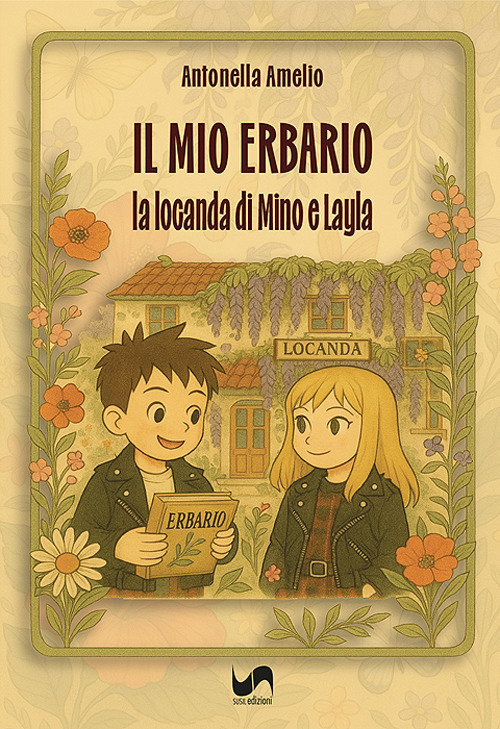 Il mio erbario. La locanda di Mino e Layla. Ediz. illustrata