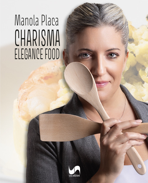 Charisma. Elegance food. Ediz. illustrata