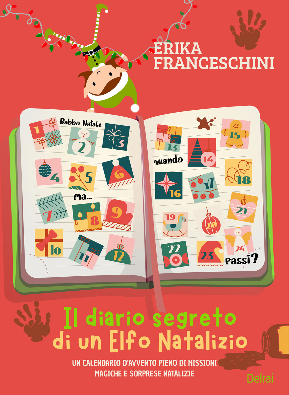 Il diario segreto di un elfo natalizio. Un calendario d'avvento pieno di missioni magiche e sorprese natalizie. Ediz. illustrata