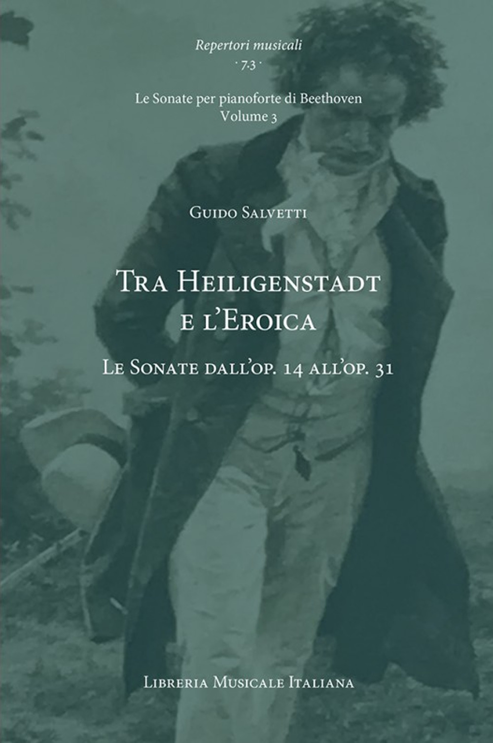 Tra Heiligenstadt e l'Eroica. Le Sonate dall'op. 14 all'op. 31. Le Sonate per pianoforte di Beethoven. Vol. 3