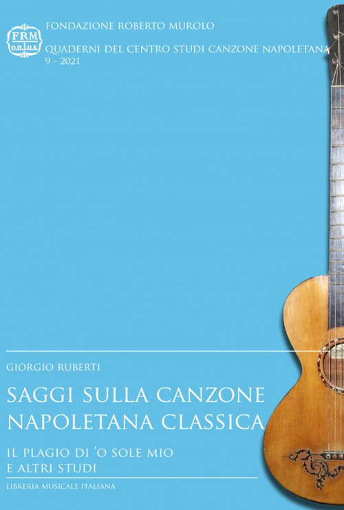 Saggi sulla canzone napoletana classica. Il plagio di «'O sole mio» e altri studi