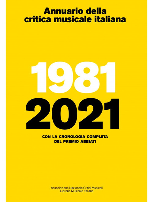Annuario della critica musicale italiana 2021. 1981-2021. Con la cronologia completa del Premio Abbiati