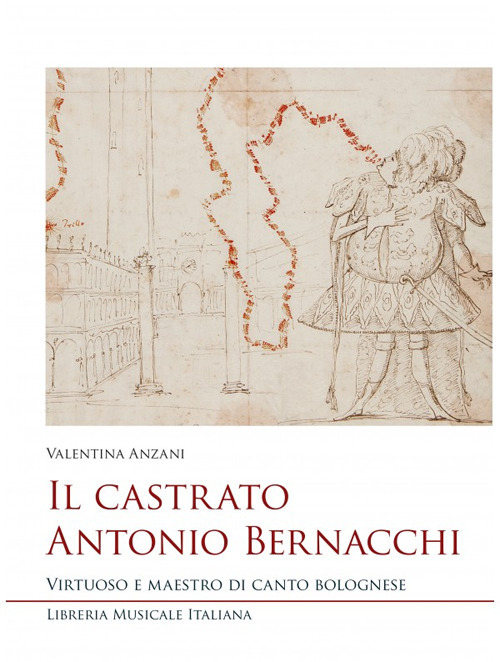 Il castrato Antonio Bernacchi. Virtuoso e maestro di canto bolognese