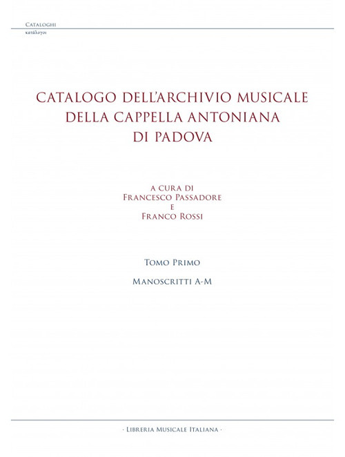 Catalogo dell'archivio musicale della Cappella Antoniana di Padova. Vol. 1: Manoscritti A-M