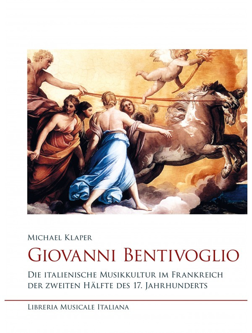 Giovanni Bentivoglio. Die italienische Musikkultur im Frankreich der zweiten Hälfte des 17. Jahrhunderts