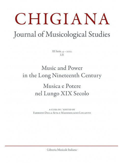 Chigiana. Rassegna annuale di studi musicologici. Ediz. italiana e inglese (2022). Vol. 52: Musica e Potere nel lungo XIX secolo
