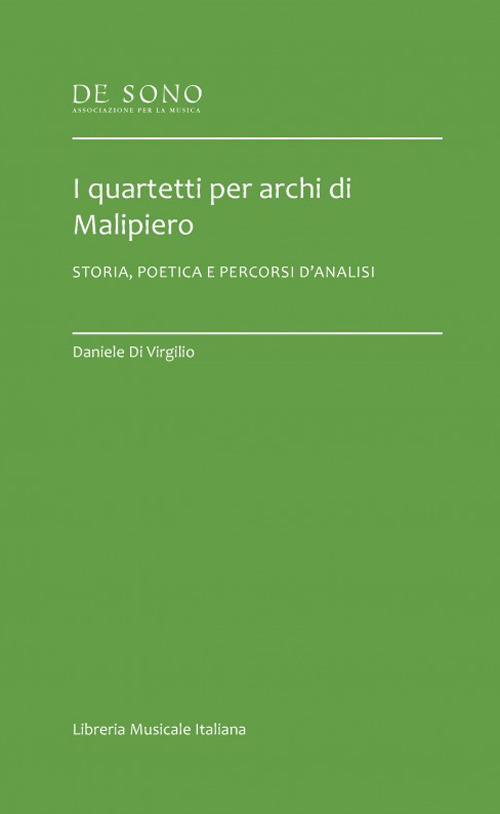 I quartetti per archi di Malipiero. Storia, poetica e percorsi d'analisi