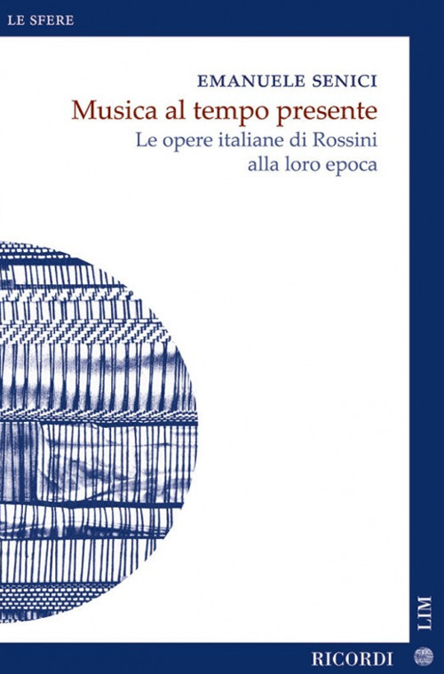 Musica al tempo presente. Le opere italiane di Rossini alla loro epoca