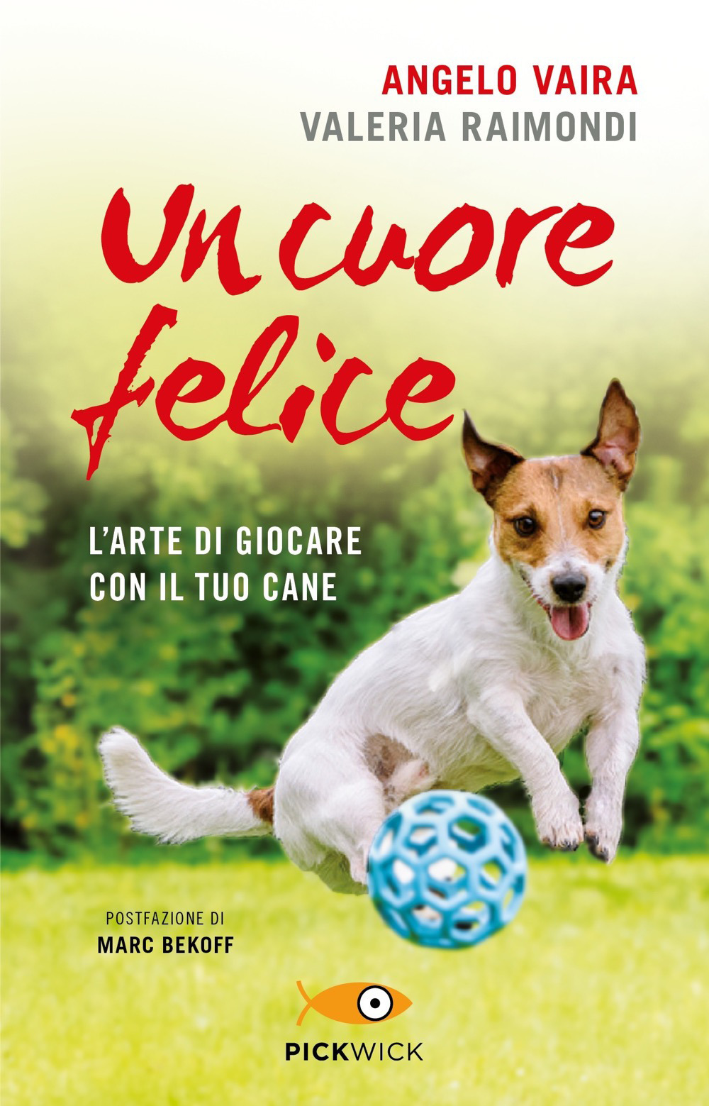 Un cuore felice. L'arte di giocare con il tuo cane