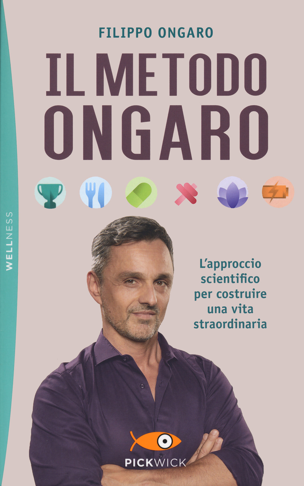 Il metodo Ongaro. L'approccio scientifico per costruire una vita straordinaria