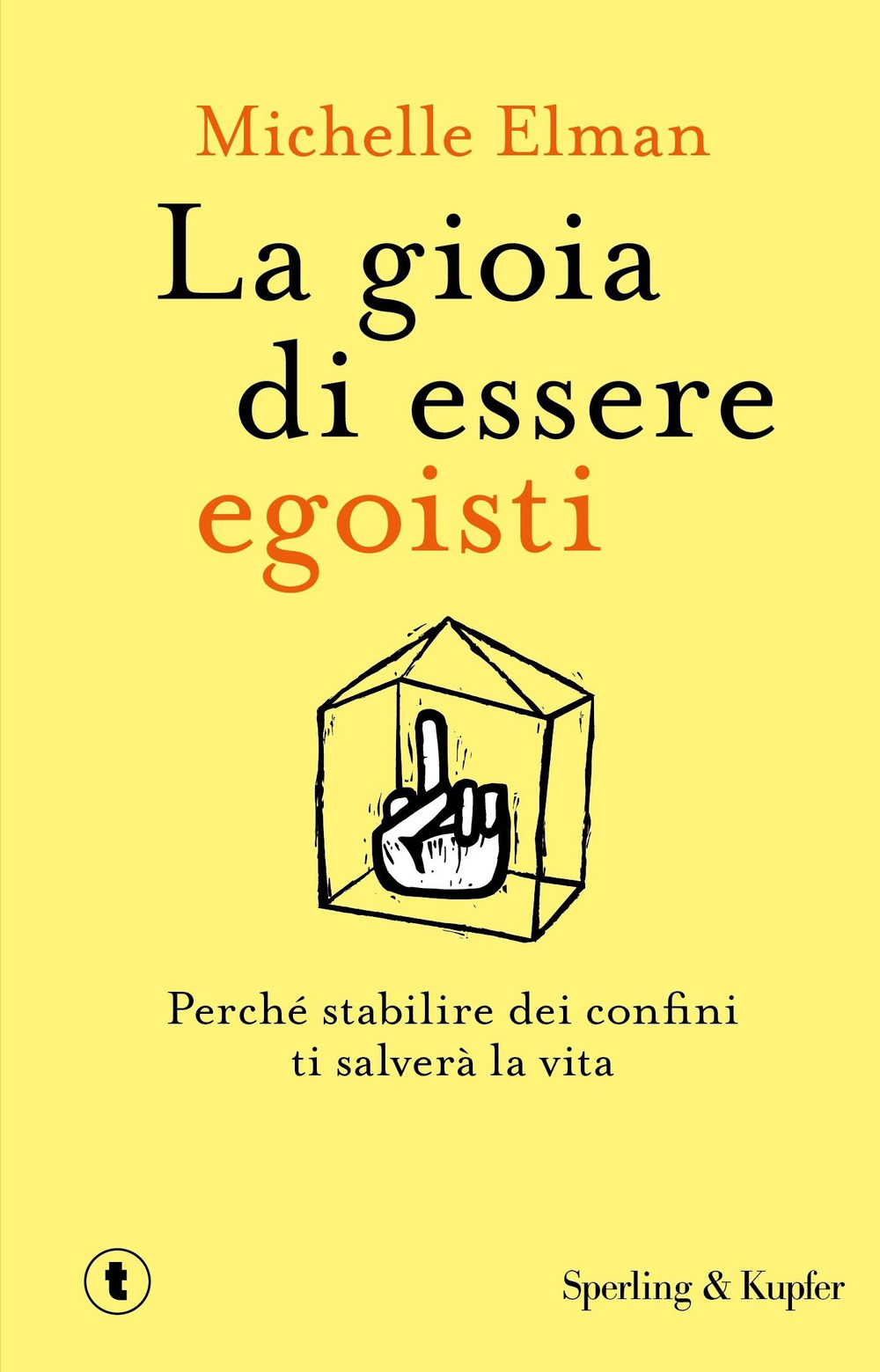 La gioia di essere egoisti. Perché stabilire dei confini ti salverà la vita