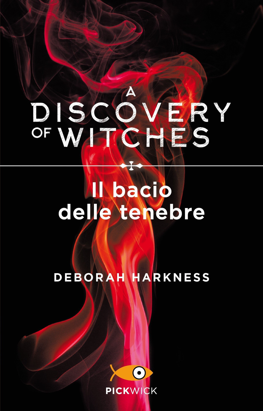 Il bacio delle tenebre. A discovery of witches. Vol. 3