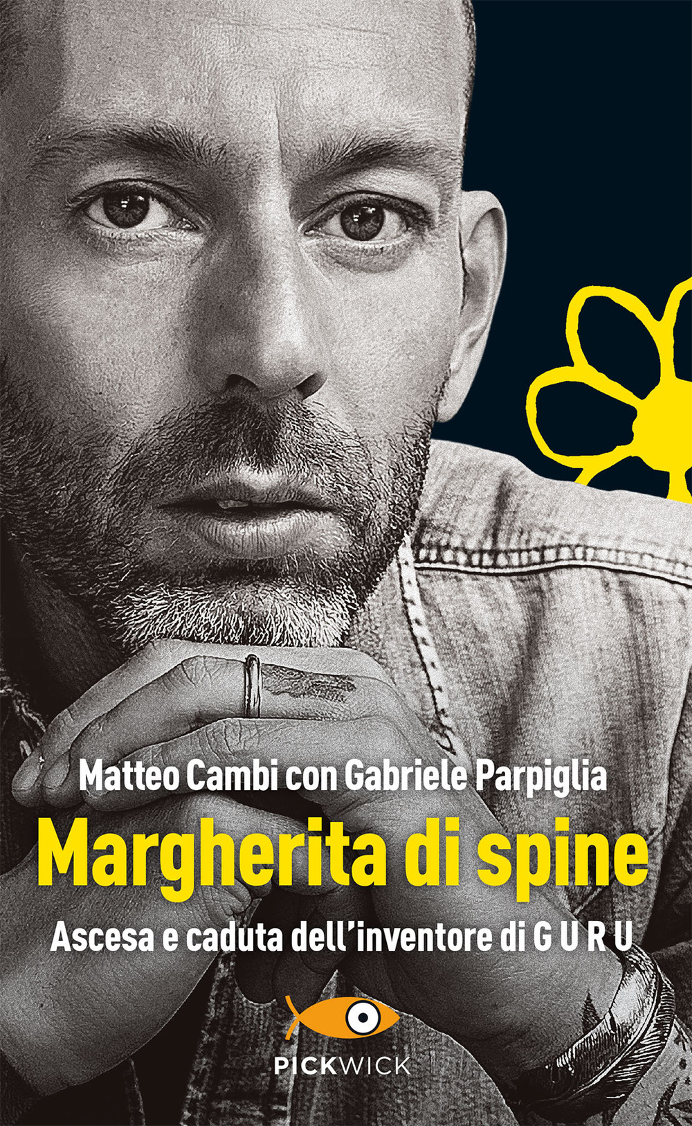 Margherita di spine. Ascesa e caduta dell'inventore di GURU