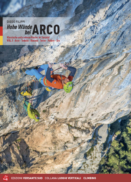 Hohe wände bei Arco. Klassische und moderne Routen im Sarcatal. Vol. 1: Arco, Torbole, Val di Ledro, Tenno, Padaro, Dro