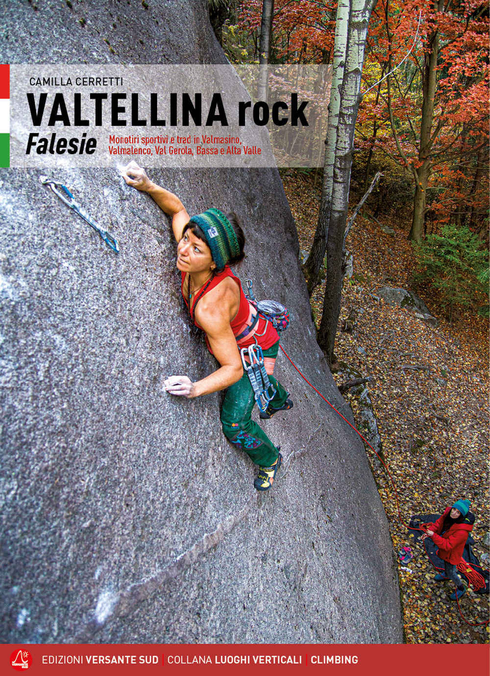 Valtellina rock. Falesie. Monotiri sportivi e trad in Valmasino, Valmalenco, Val Gerola, Bassa e Alta Valle