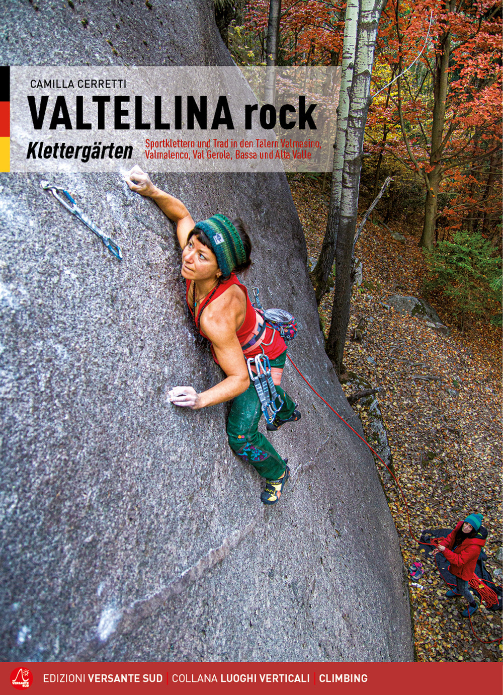 Valtellina rock. Falesie. Monotiri sportivi e trad in Valmasino, Valmalenco, Val Gerola, Bassa e Alta Valle. Ediz. tedesca