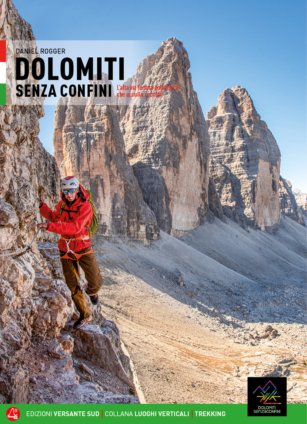 Dolomiti senza confini. L'alta via ferrata dolomitica che annulla i confini. Con mappa