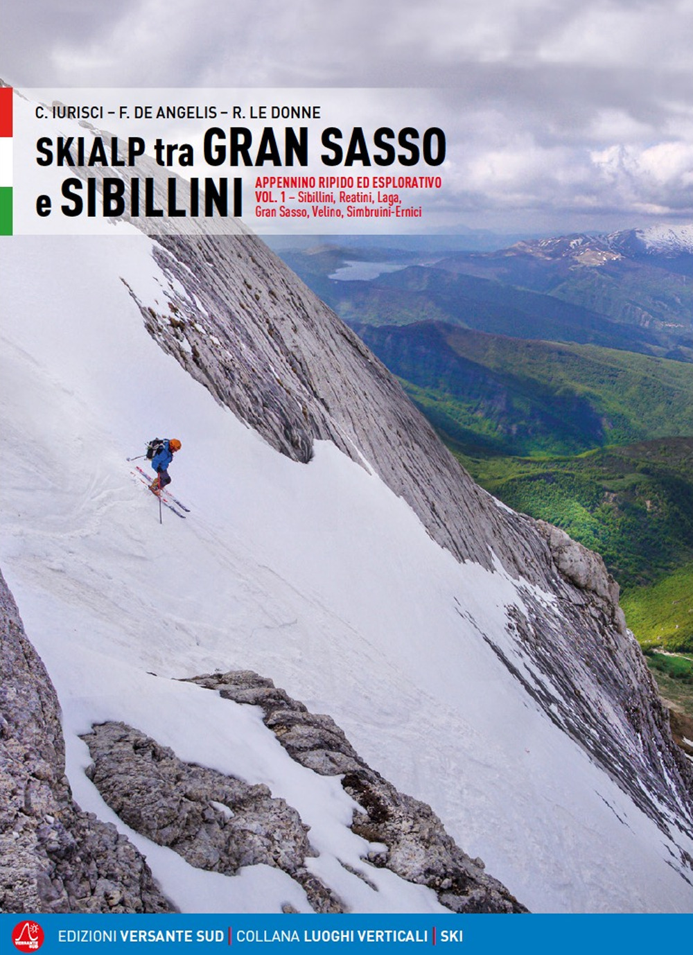 Skialp tra Gran Sasso e Sibillini Appennino ripido ed esplorativo. Vol. 1: Sibillini, Reatini, Laga, Gran Sasso, Velino, Simbruini-Ernici