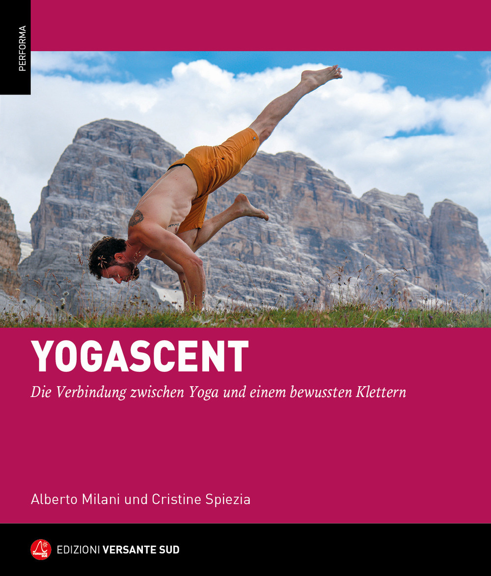 Yogarrampicata. La connessione tra la disciplina dello Yoga e un'arrampicata consapevole. Ediz. tedesca