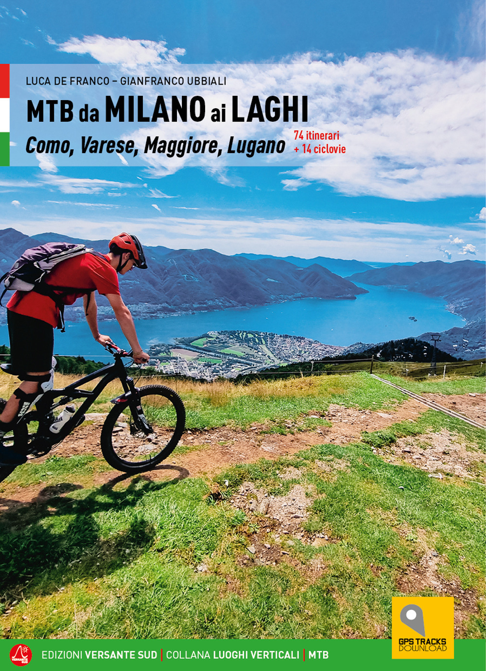 MTB da Milano ai laghi. Como, Varese, Maggiore, Lugano. 74 itinerari e 14 ciclovie