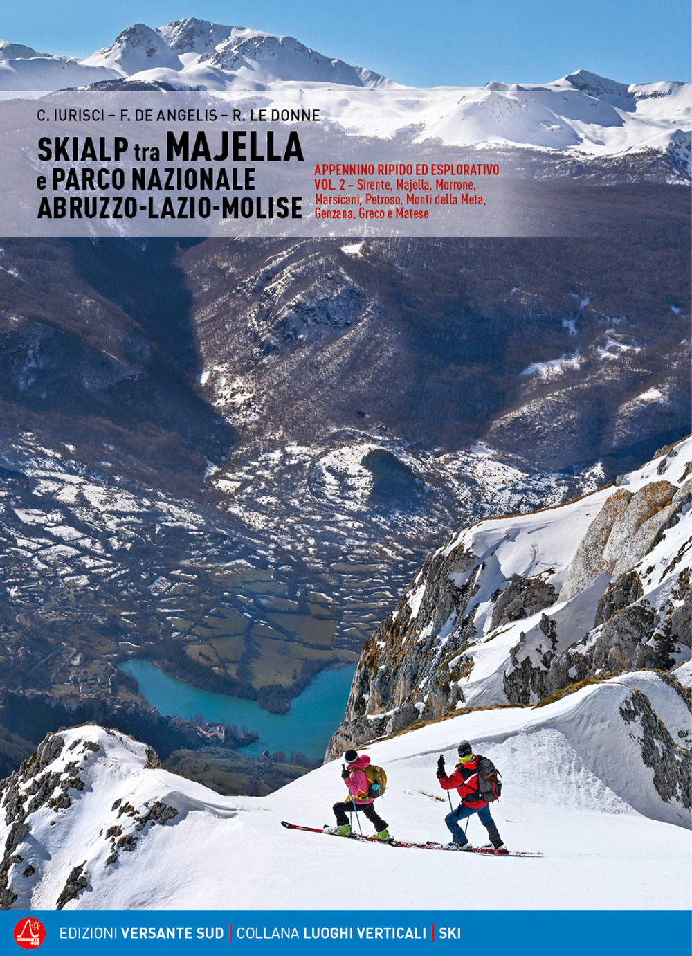 Skialp tra Majella e Parco Nazionale Abruzzo-Lazio-Molise. Appennino ripido ed esplorativo. Vol. 2: Sirente, Majella, Morrone Pizzalto e Rotella, Marsicani, Meta-Mai