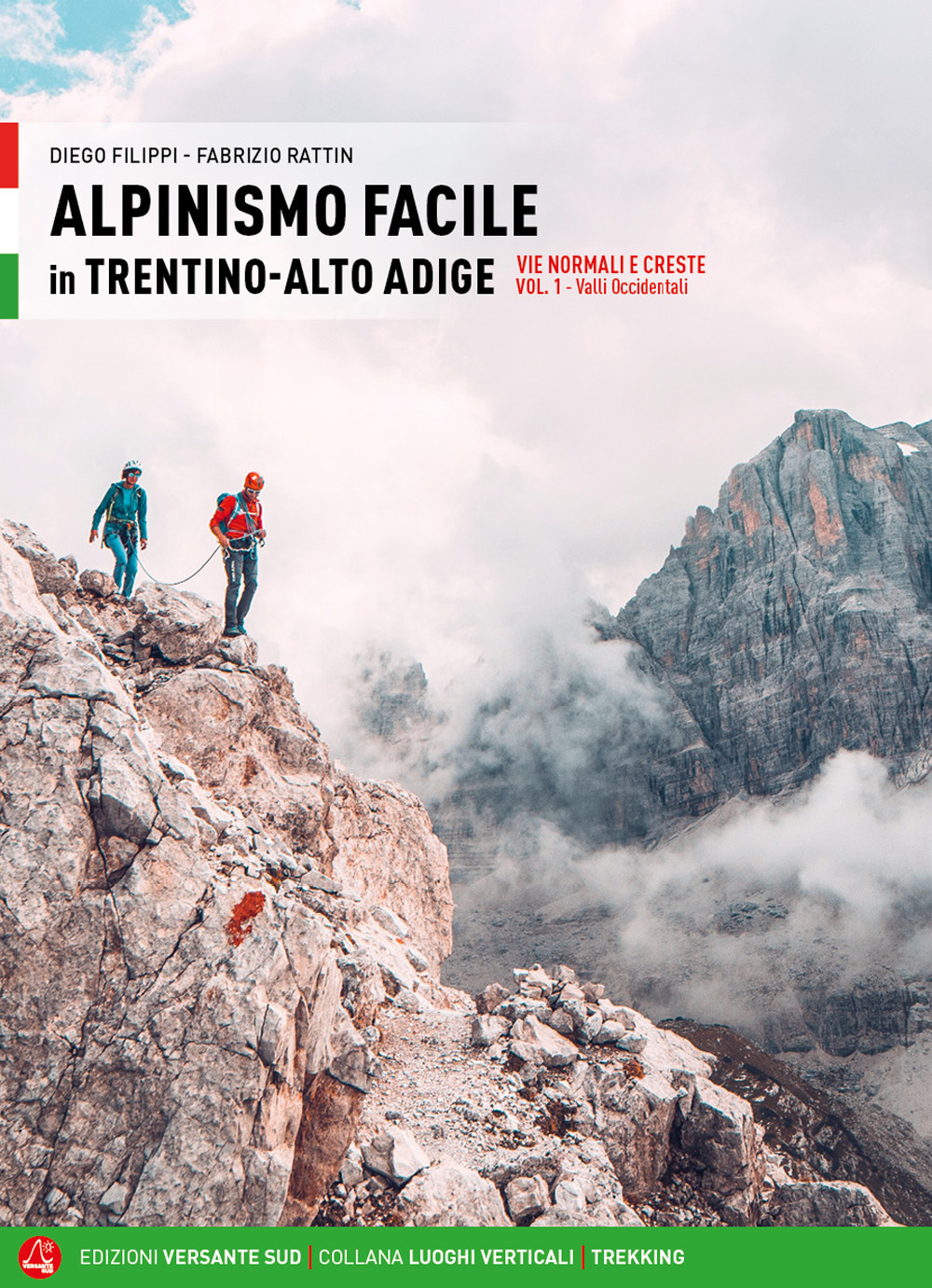 Alpinismo facile in Trentino Alto Adige. Vie normali e creste. Vol. 1: Valli occidentali