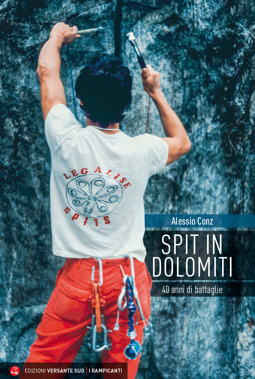 Spit in Dolomiti. 40 anni di battaglie