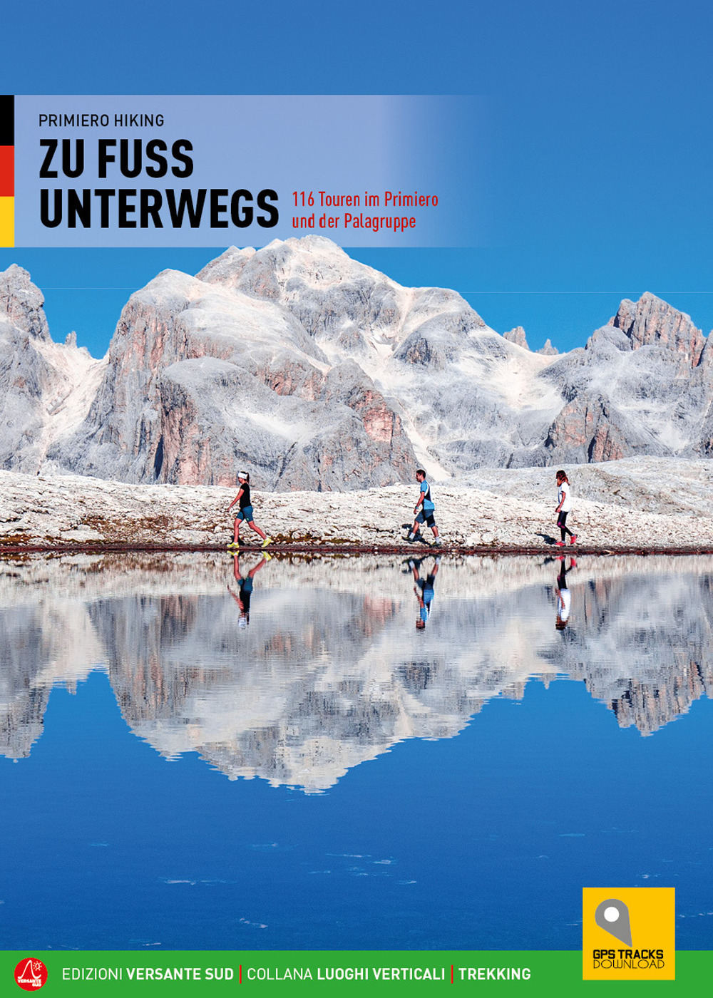 Camminare. 116 percorsi a piedi nel Primiero e sulle Pale di San Martino. Ediz. tedesca