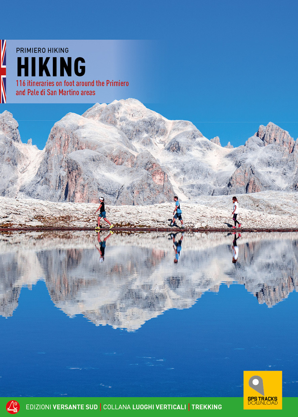 Camminare. 116 percorsi a piedi nel Primiero e sulle Pale di San Martino. Ediz. inglese