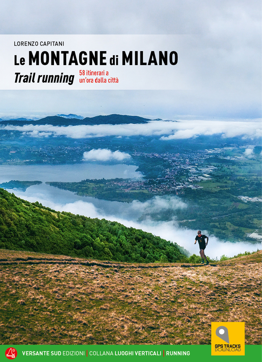 Milano trail. 60 itinerari di trail running dal Duomo al Ticino