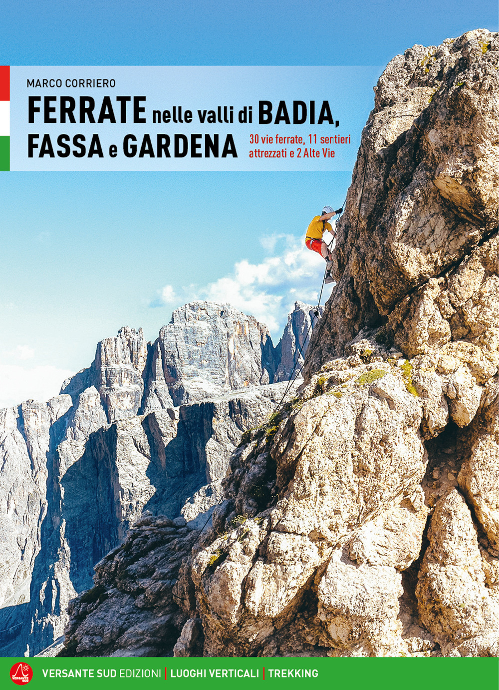 Ferrate nelle valli di Badia, Fassa e Gardena. 30 vie ferrate, 11 sentieri attrezzati e 2 alte vie