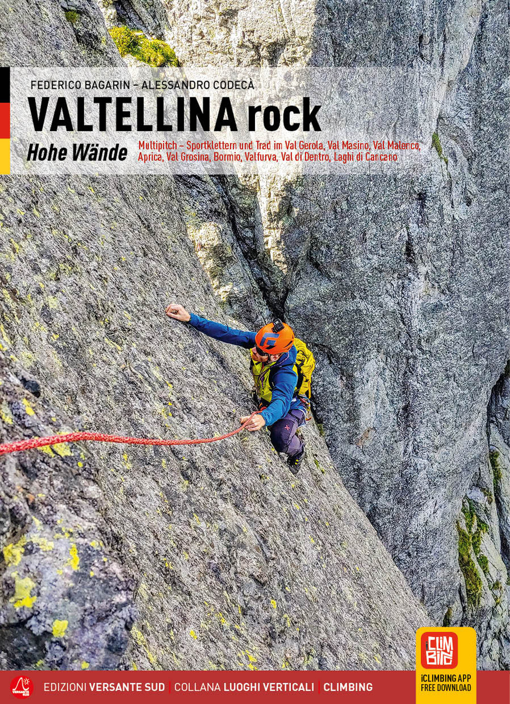 Valtellina rock. Pareti. Multipitch sportive e trad in Val Gerola, Val Masino, Val Malenco, Aprica, Val Grosina, Bormio, Valfurva, Val di Dentro, Laghi di Cancano. Ediz. tedesca