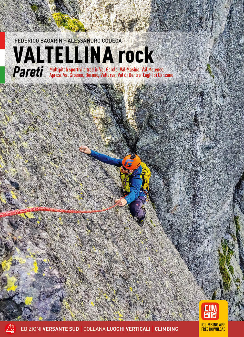 Valtellina rock. Pareti. Multipitch sportive e trad in Val Gerola, Val Masino, Val Malenco, Aprica, Val Grosina, Bormio, Valfurva, Val di Dentro, Laghi di Cancano
