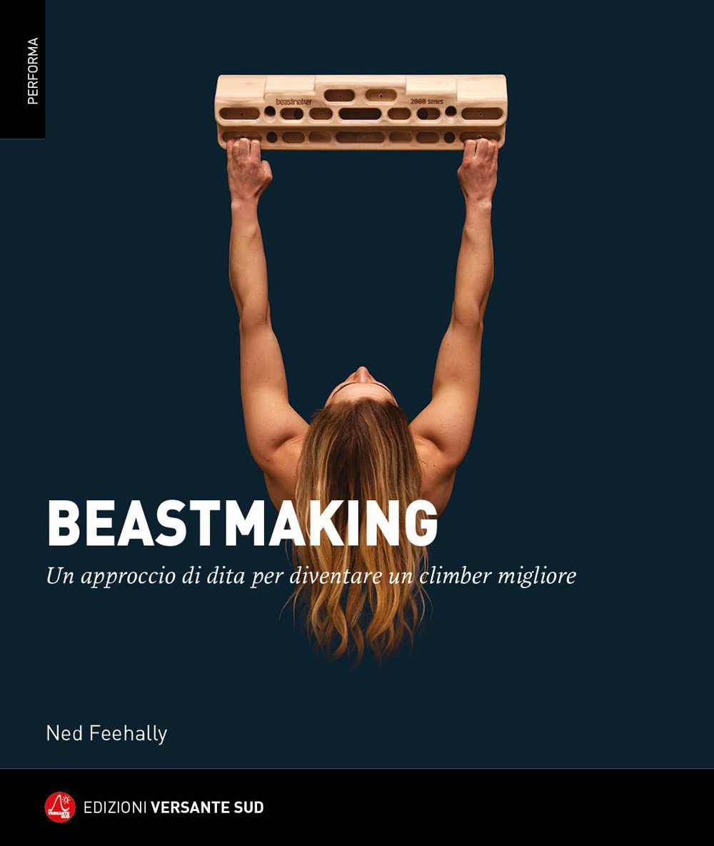 Beastmaking. Un approccio di dita per diventare un climber migliore