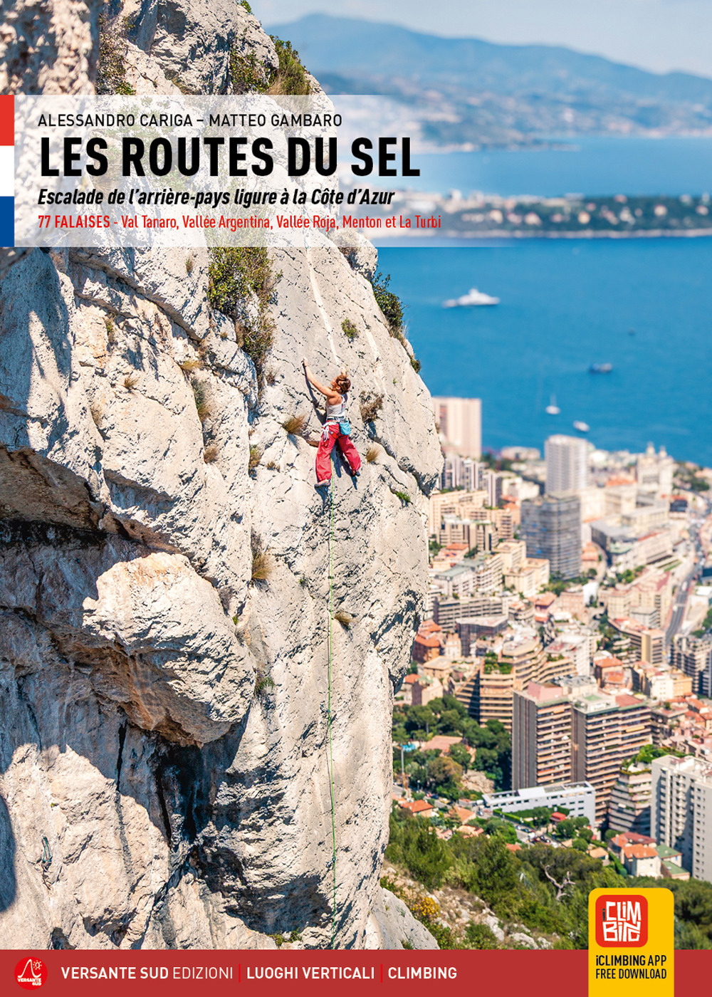 Les routes du sel. Escalade ed l'arrière-pays ligure à la Cote d'Azur