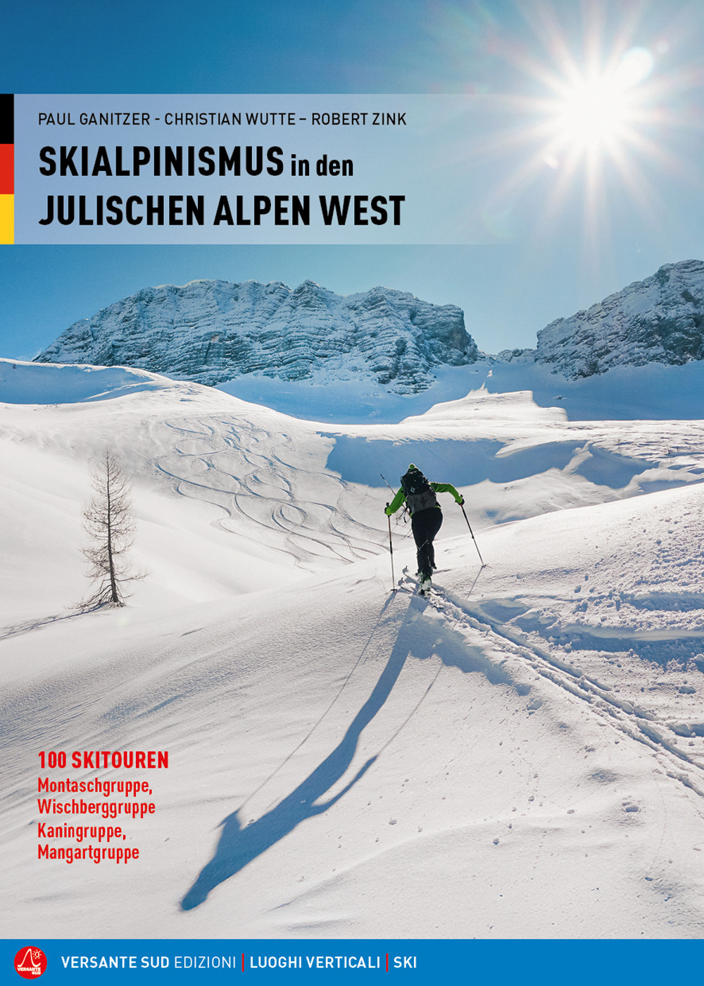 Scialpinismo nelle Alpi Giulie Occidentali. 100 itinerari. Gruppi del Montasio, dello Jôf Fuart, del Canin e del Mangart. Ediz. tedesca