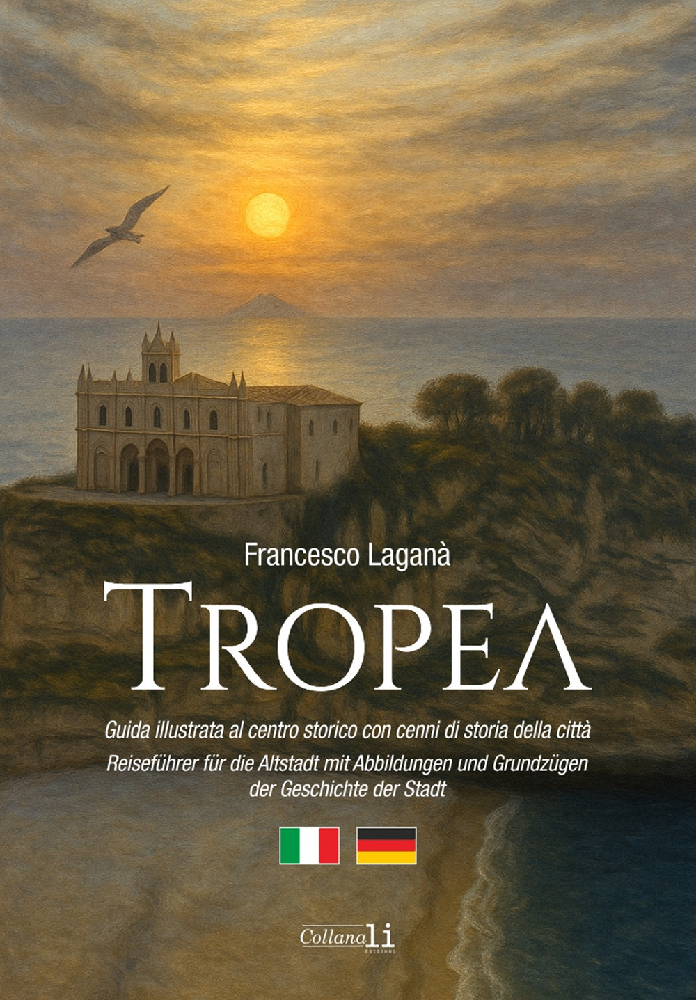 Tropea. Guida illustrata al centro storico con cenni di storia della città-Reiseführer für die Altstadt mit Abbildungen und Grundzügen der Geschichte der Stadt. Ediz. bilingue