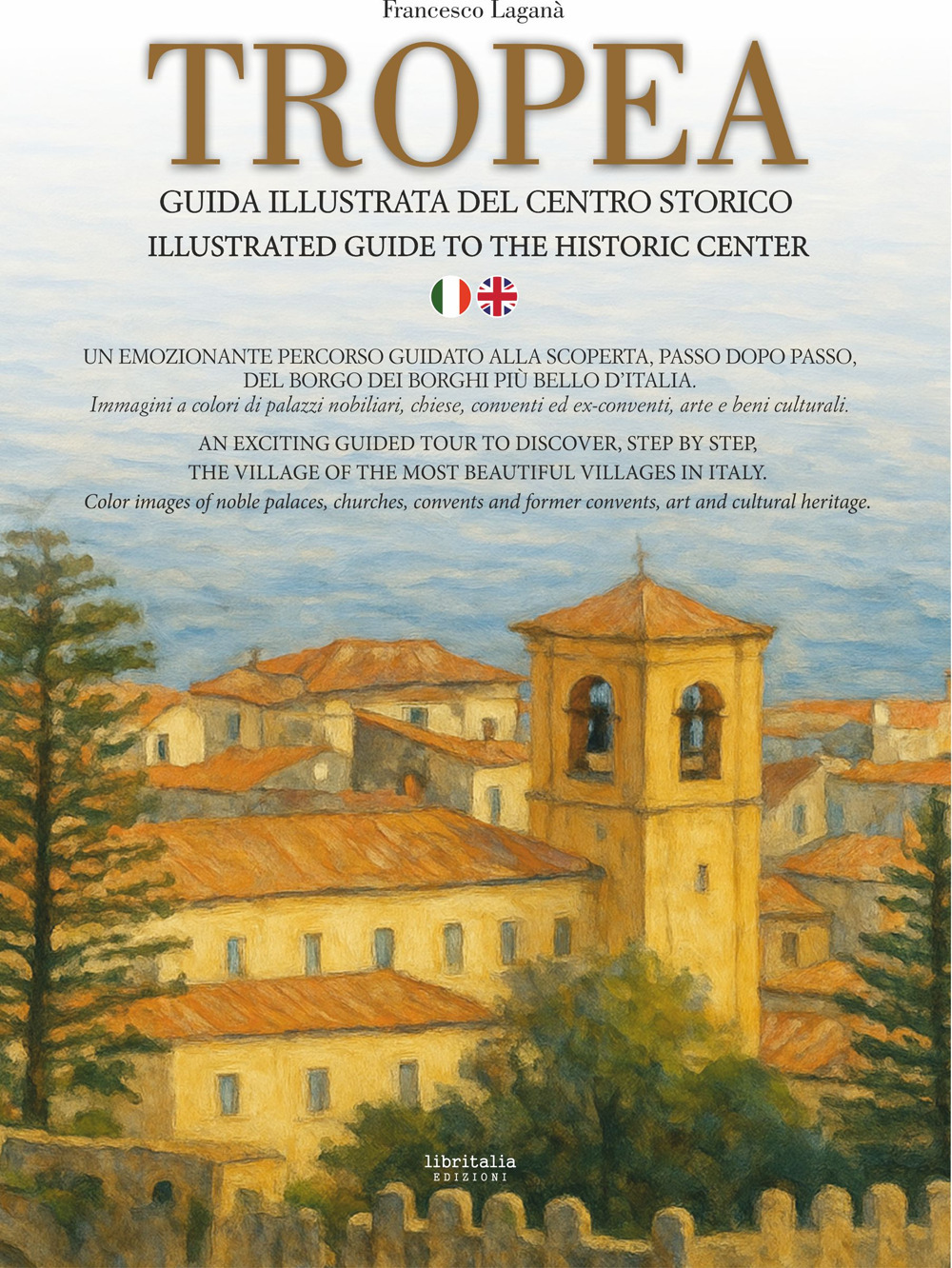 Tropea. Guida illustrata del centro storico-Illustrated guide to the historic center. Ediz. bilingue