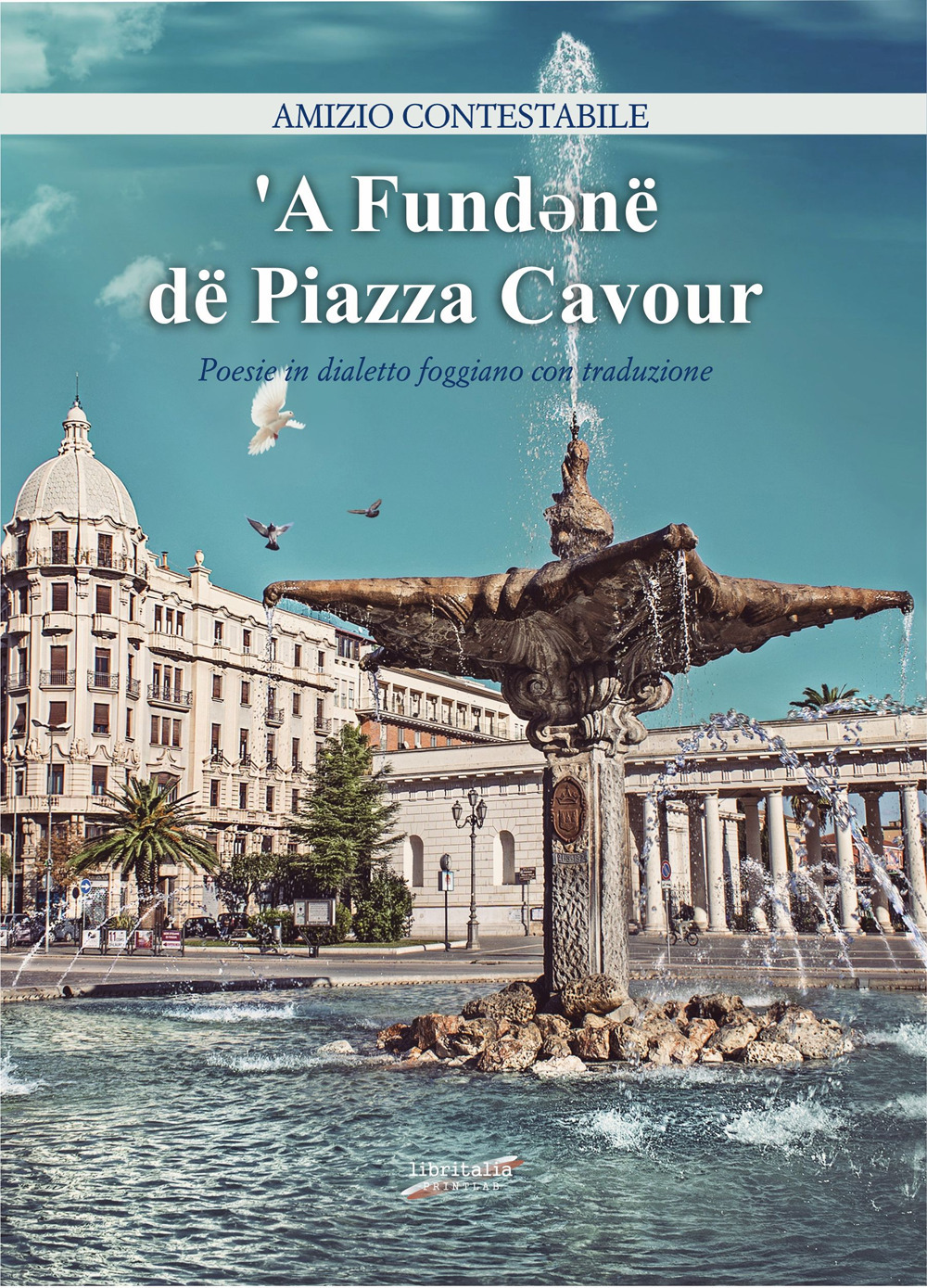 'A Fund*në dë Piazza Cavour. Poesie in dialetto foggiano con traduzione