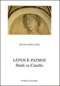 Lepos e Pathos. Studi su Catullo