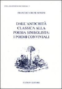 Rivista pascoliana. Vol. 5: Dall'antichità alla poesia simbolista. I poemi conviviali