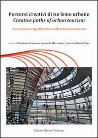 Percorsi creativi di turismo urbano. Beni culturali e riqualificazione nella città contemporanea