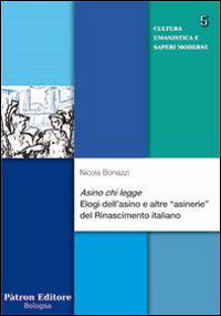 Asino chi legge. Elogi dell'asino e altre «asinerie» del Rinascimento italiano