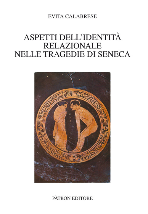 Aspetti dell'identità relazionale nelle tragedie di Seneca